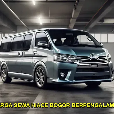 harga sewa hiace bogor berpengalaman